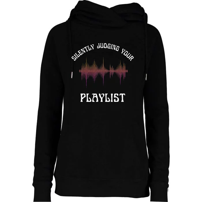 Silently Judging Your Playlist Funny Dj Music Sarcasm Meme Womens Funnel Neck Pullover Hood