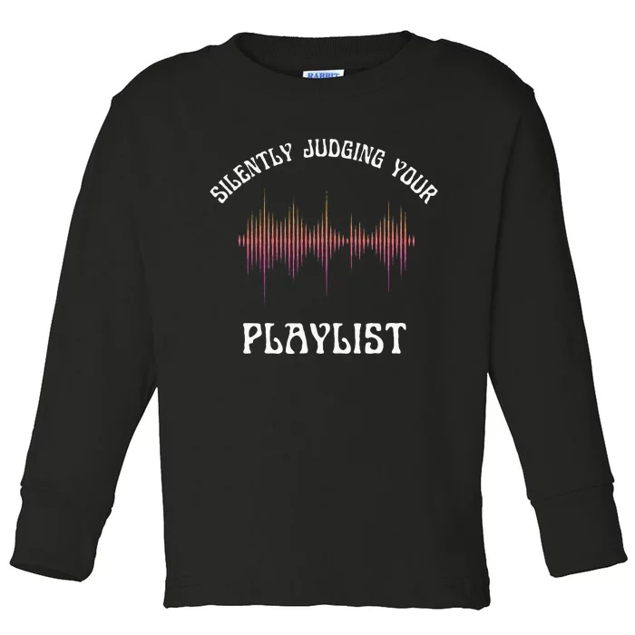 Silently Judging Your Playlist Funny Dj Music Sarcasm Meme Toddler Long Sleeve Shirt