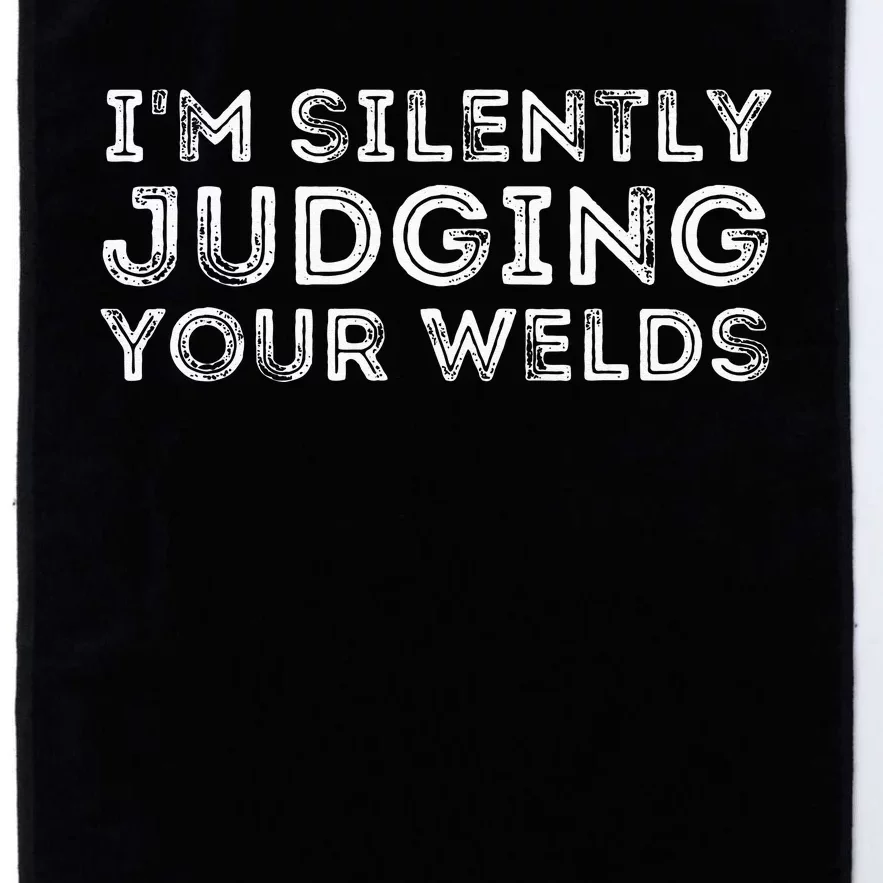 Silently Judging Your Welds Metal Worker Welding & Welder Platinum Collection Golf Towel