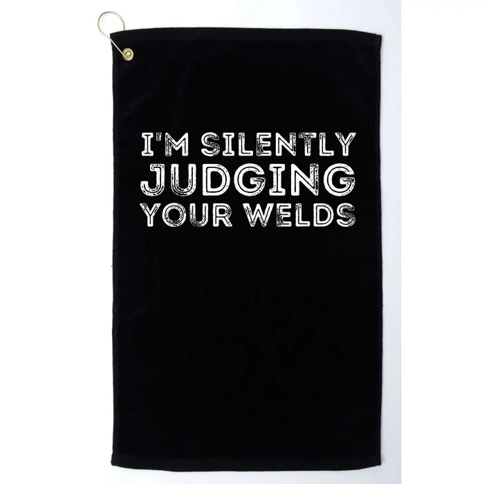 Silently Judging Your Welds Metal Worker Welding & Welder Platinum Collection Golf Towel