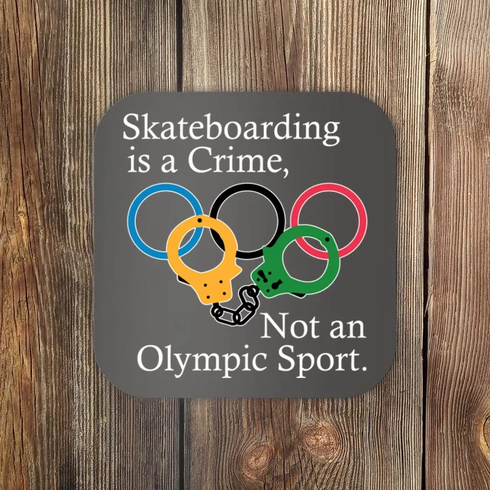 Skateboarding Is A Crime Not An Olympic Sport Coaster