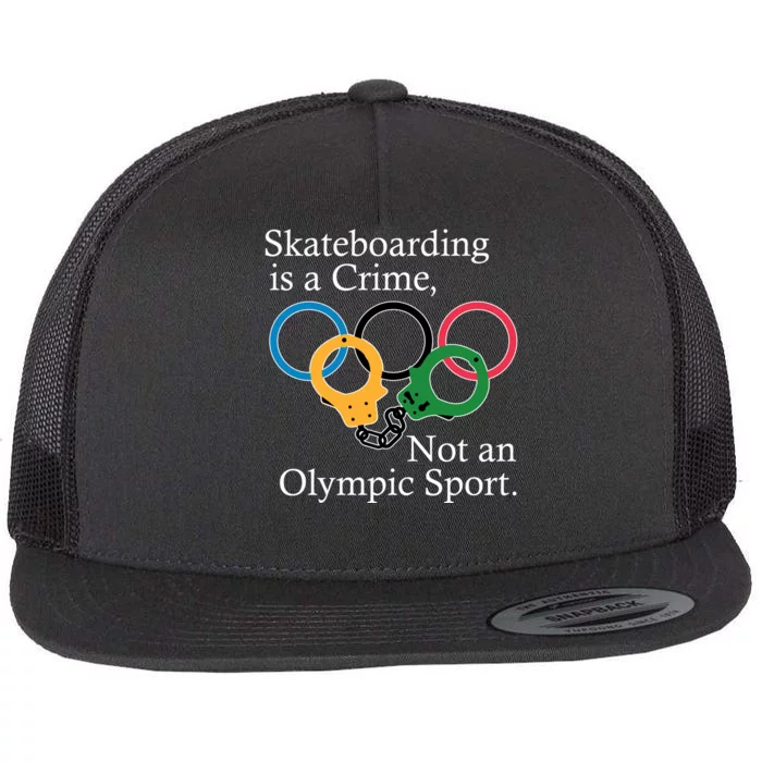 Skateboarding Is A Crime Not An Olympic Sport Flat Bill Trucker Hat