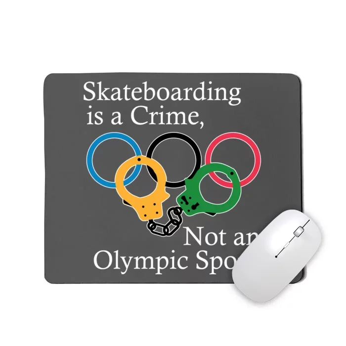 Skateboarding Is A Crime Not An Olympic Sport Mousepad