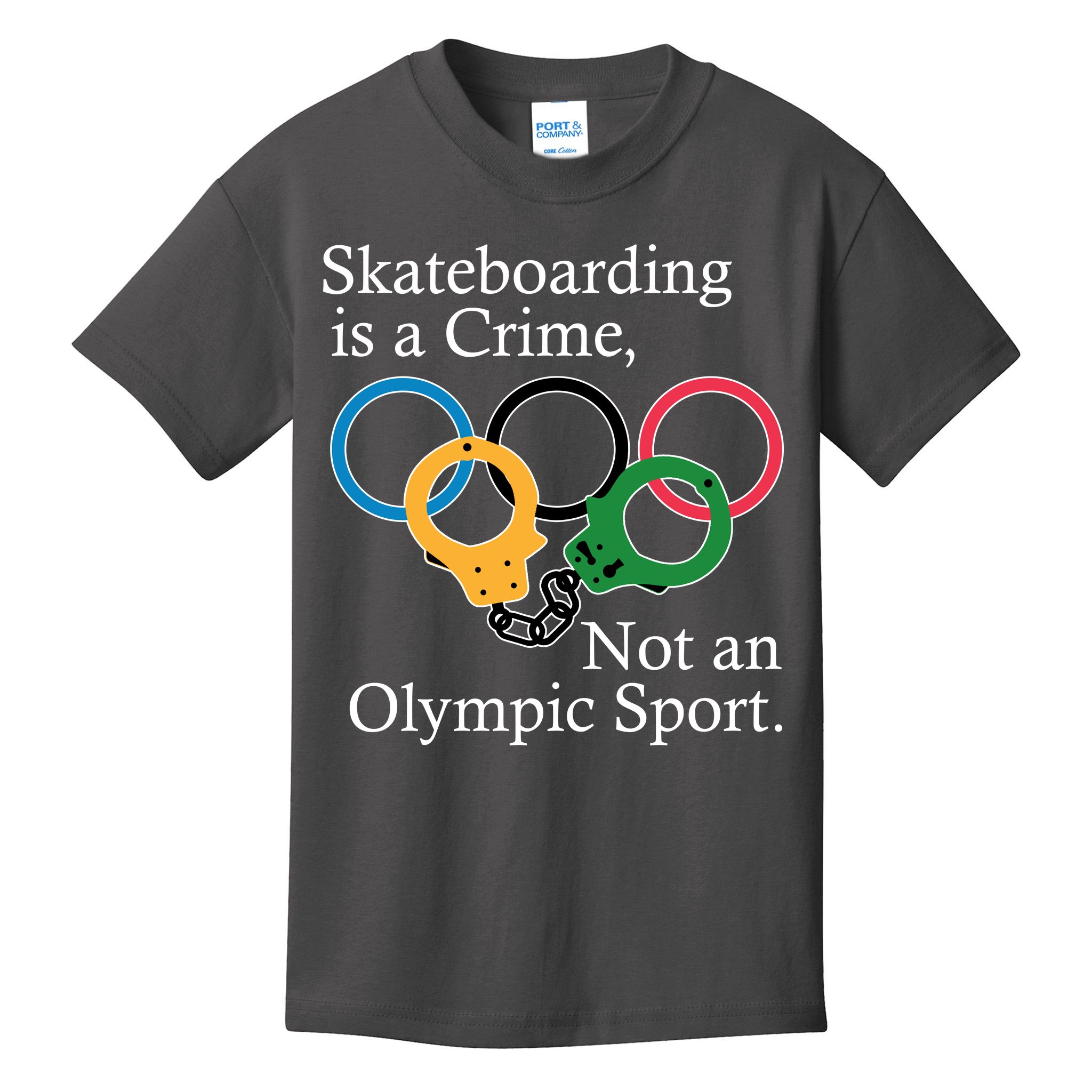 Skateboarding Is A Crime Not An Olympic Sport T-Shirts