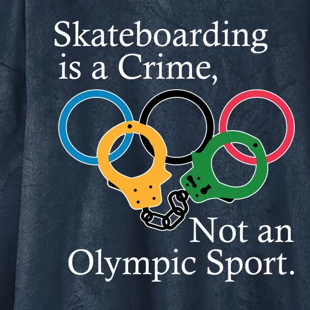 Skateboarding Is A Crime Not An Olympic Sport Hooded Wearable Blanket