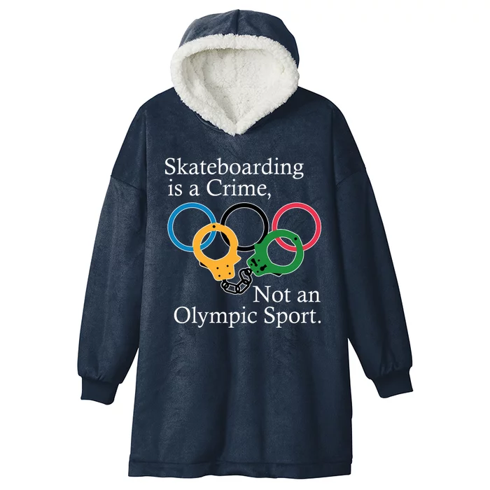 Skateboarding Is A Crime Not An Olympic Sport Hooded Wearable Blanket