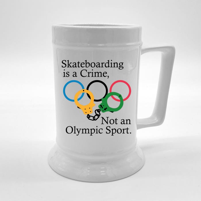 Skateboarding Is A Crime Not An Olympic Sport Front & Back Beer Stein