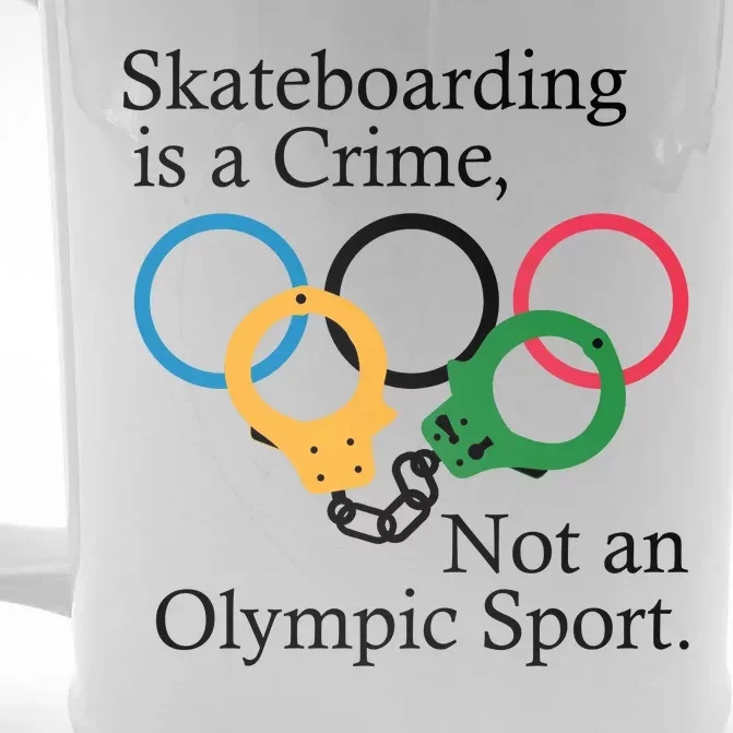 Skateboarding Is A Crime Not An Olympic Sport Front & Back Beer Stein