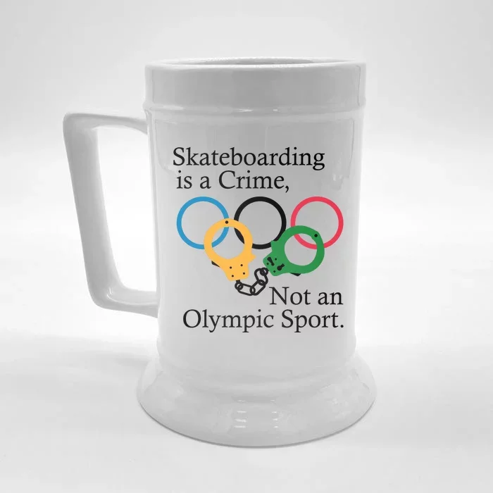 Skateboarding Is A Crime Not An Olympic Sport Front & Back Beer Stein