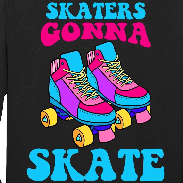 Skaters Gonna Skate Tall Long Sleeve T-Shirt