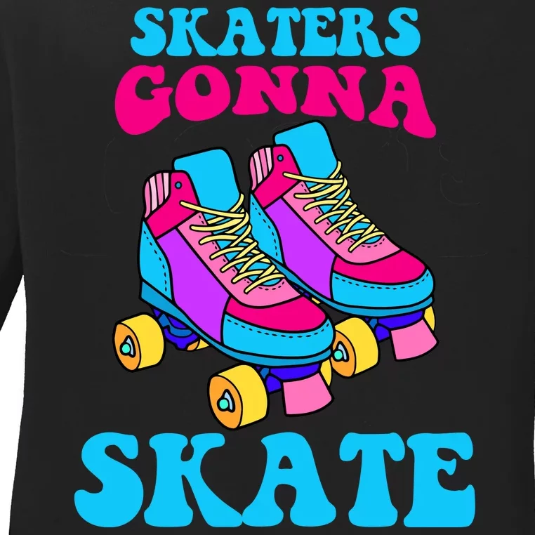 Skaters Gonna Skate Ladies Long Sleeve Shirt