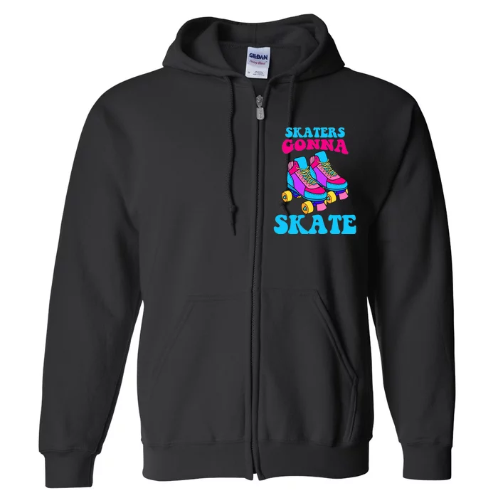 Skaters Gonna Skate Full Zip Hoodie