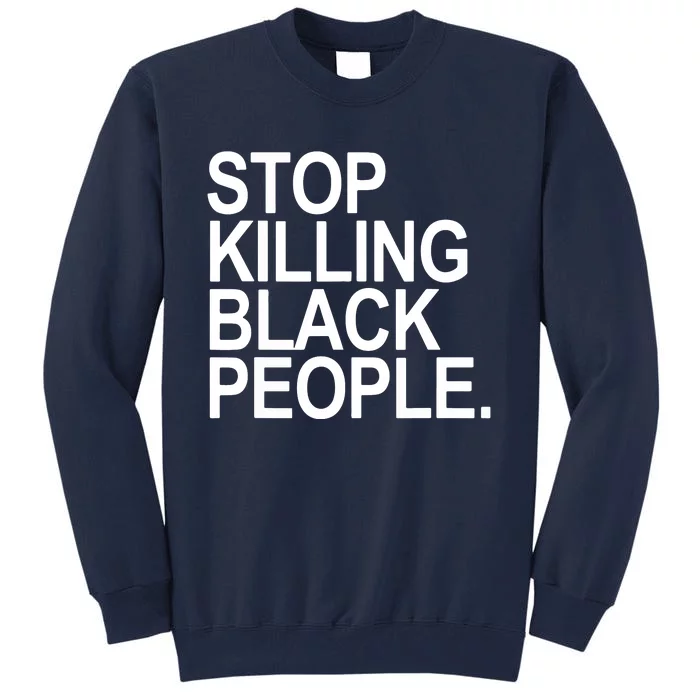 Stop Killing Black People Tall Sweatshirt