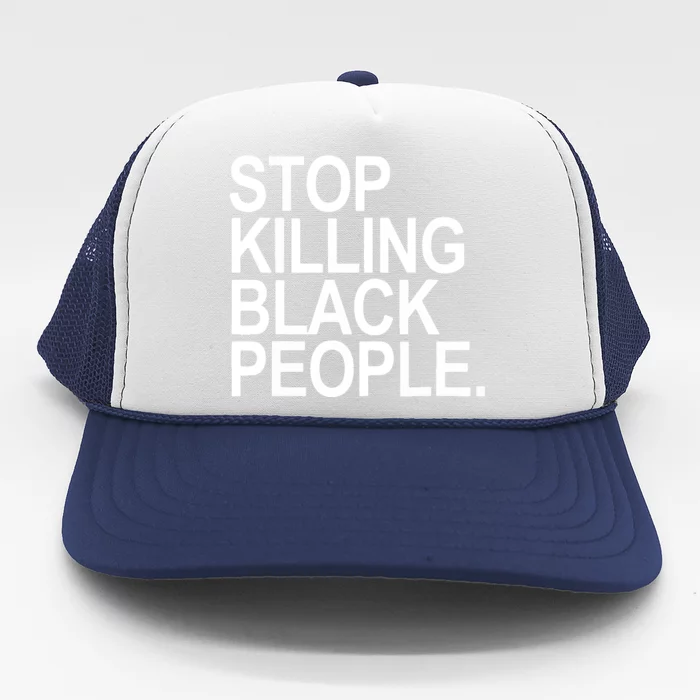 Stop Killing Black People Trucker Hat