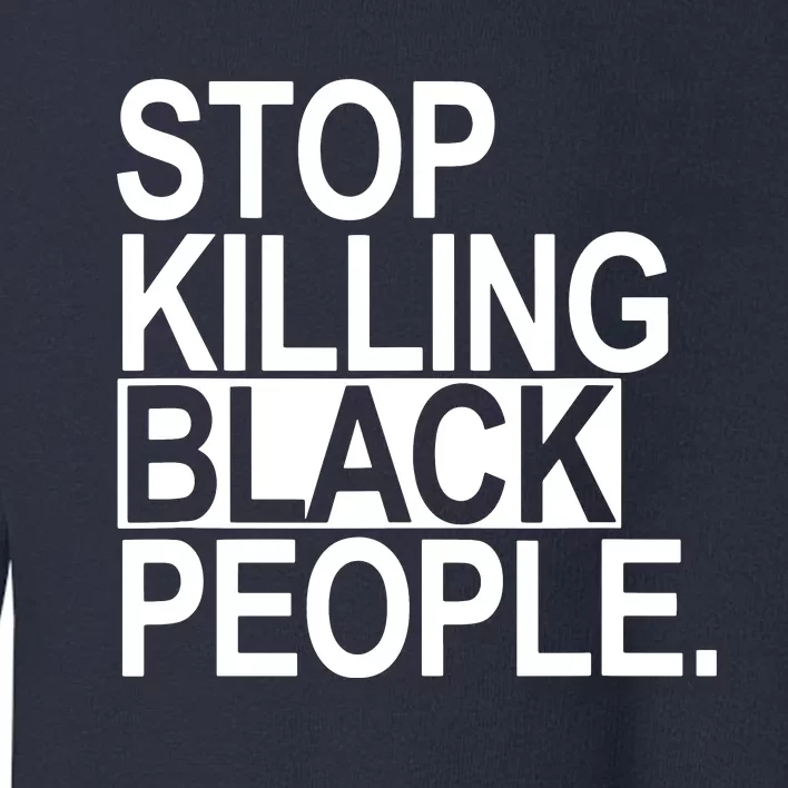 Stop Killing Black People Toddler Sweatshirt