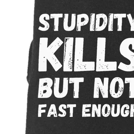 Stupidity Kills But Not Fast Enough Funny Sarcasm Saying Doggie 3-End Fleece Hoodie