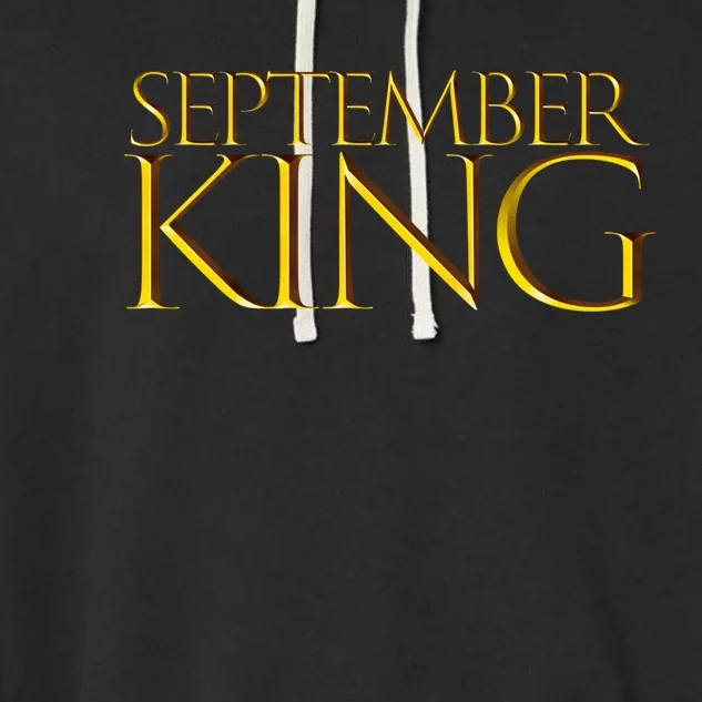 September King Birthday Month Gift Born In September Gift Garment-Dyed Fleece Hoodie