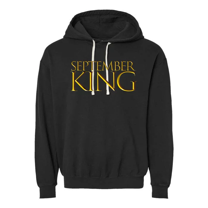 September King Birthday Month Gift Born In September Gift Garment-Dyed Fleece Hoodie