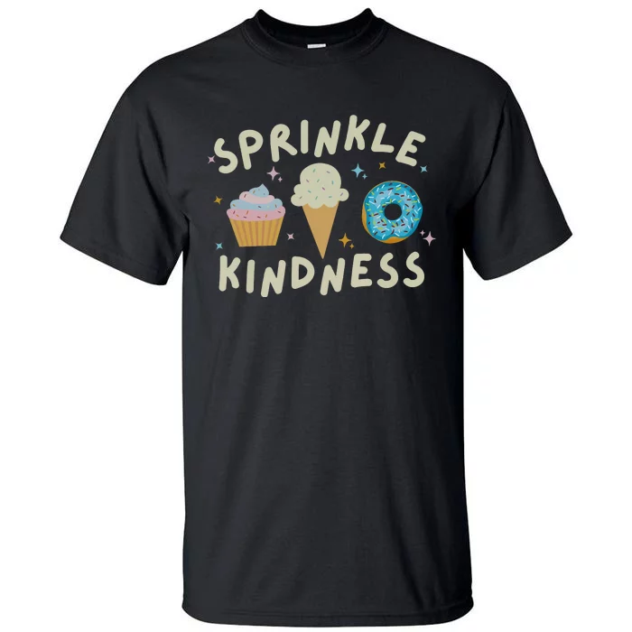 Sprinkle Kindness Cupcake Ice Cream Donut Tall T-Shirt