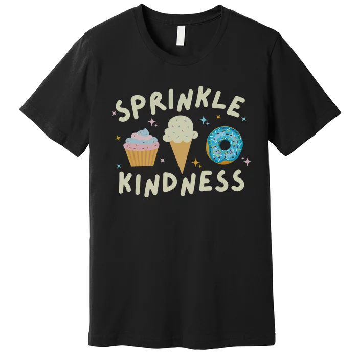 Sprinkle Kindness Cupcake Ice Cream Donut Premium T-Shirt