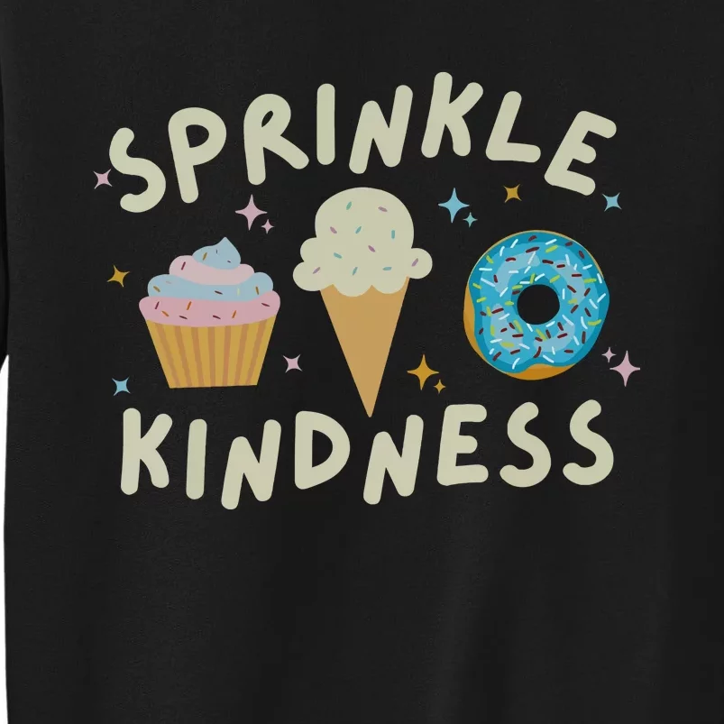 Sprinkle Kindness Cupcake Ice Cream Donut Tall Sweatshirt