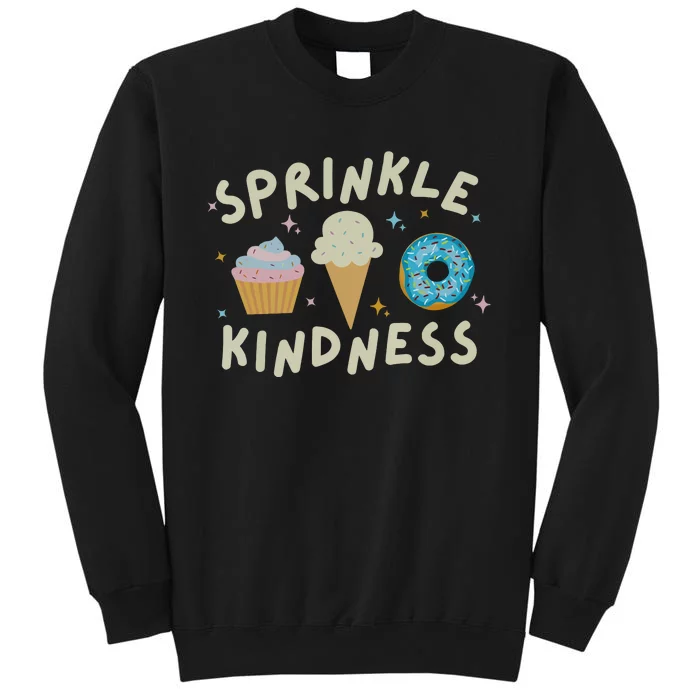 Sprinkle Kindness Cupcake Ice Cream Donut Tall Sweatshirt