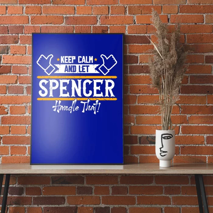 Spencer Keep Calm And Let Spencer Handle That Gift Poster