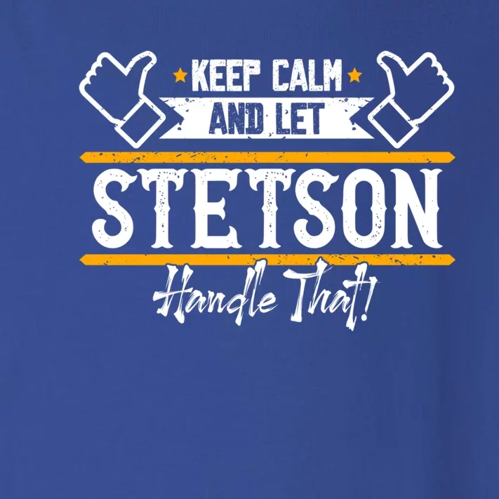 Stetson Keep Calm And Let Stetson Handle That Gift Toddler Long Sleeve Shirt