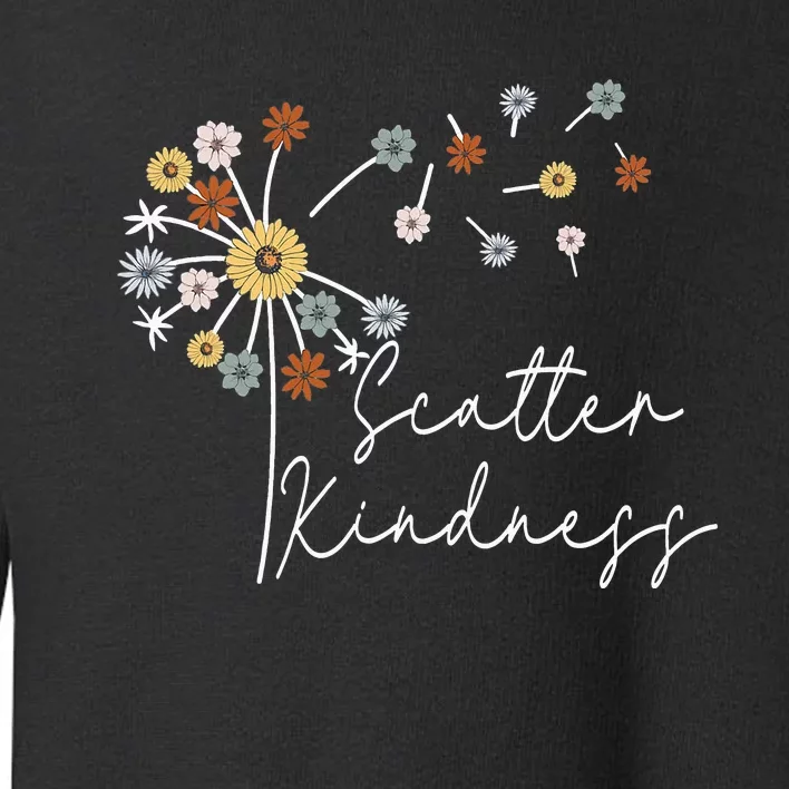 Scatter Kindness Cute Dandelion Wish Inspirational Toddler Sweatshirt