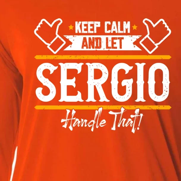 Sergio Keep Calm And Let Sergio Handle That Cute Gift Cooling Performance Long Sleeve Crew