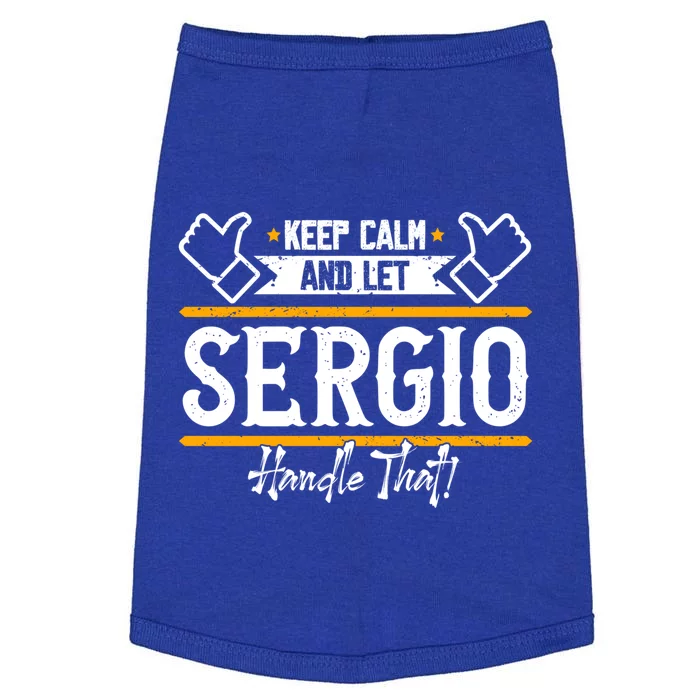 Sergio Keep Calm And Let Sergio Handle That Cute Gift Doggie Tank