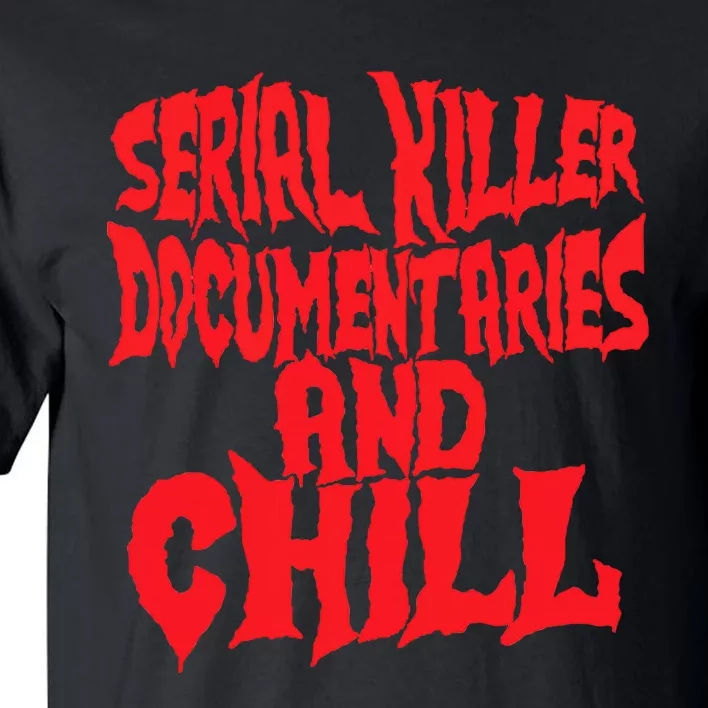 Serial Killer Documentaries And Chill Halloween Tall T-Shirt