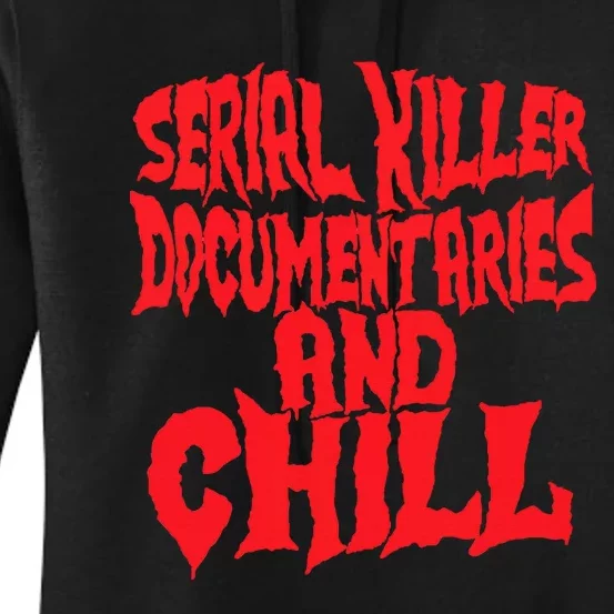 Serial Killer Documentaries And Chill Halloween Women's Pullover Hoodie