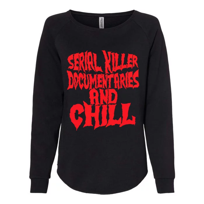 Serial Killer Documentaries And Chill Halloween Womens California Wash Sweatshirt