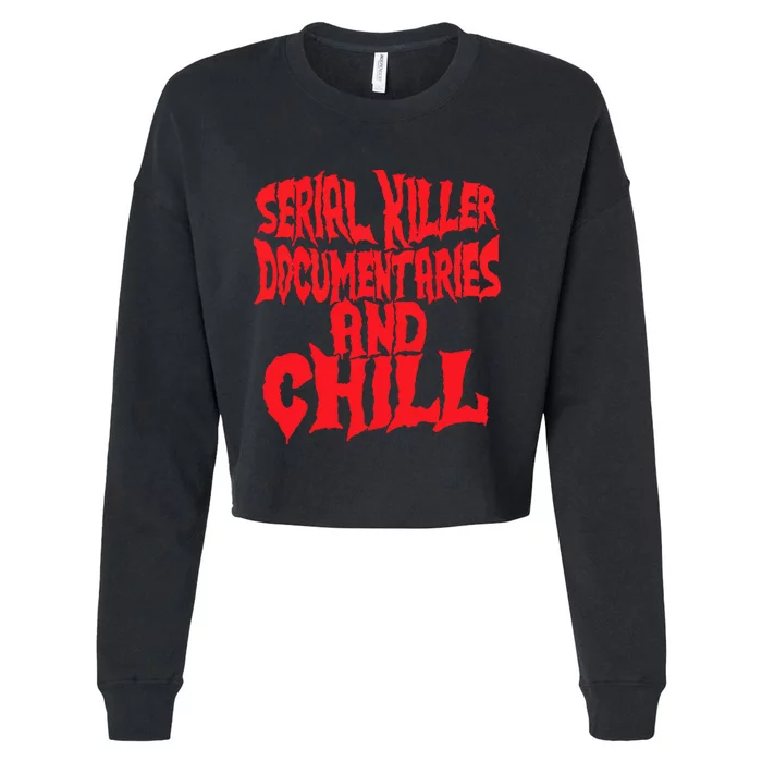 Serial Killer Documentaries And Chill Halloween Cropped Pullover Crew