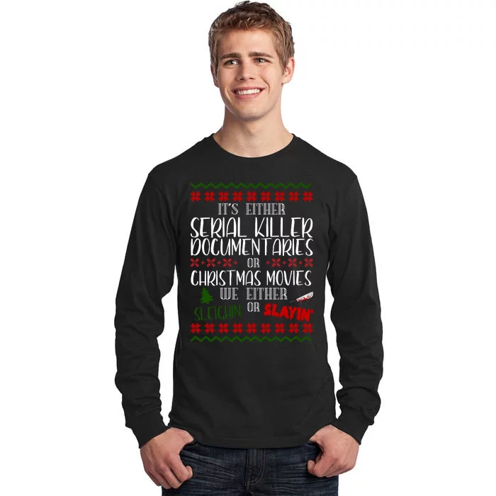 Serial Killer Document Christmas Movies Sleighin Or Slayin Ugly Tall Long Sleeve T-Shirt