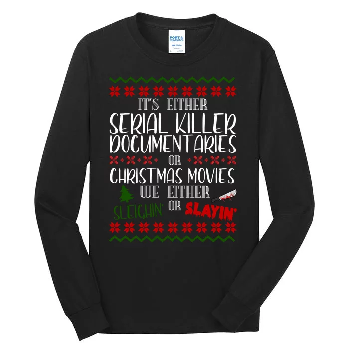 Serial Killer Document Christmas Movies Sleighin Or Slayin Ugly Tall Long Sleeve T-Shirt