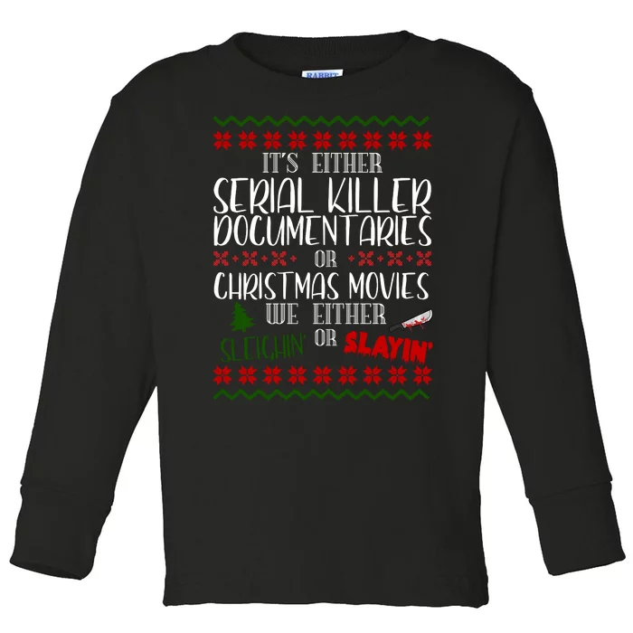 Serial Killer Document Christmas Movies Sleighin Or Slayin Ugly Toddler Long Sleeve Shirt