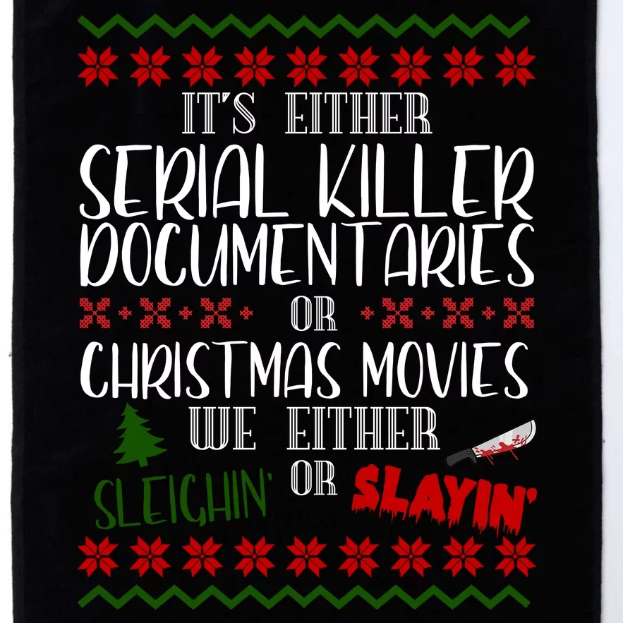 Serial Killer Document Christmas Movies Sleighin Or Slayin Ugly Platinum Collection Golf Towel