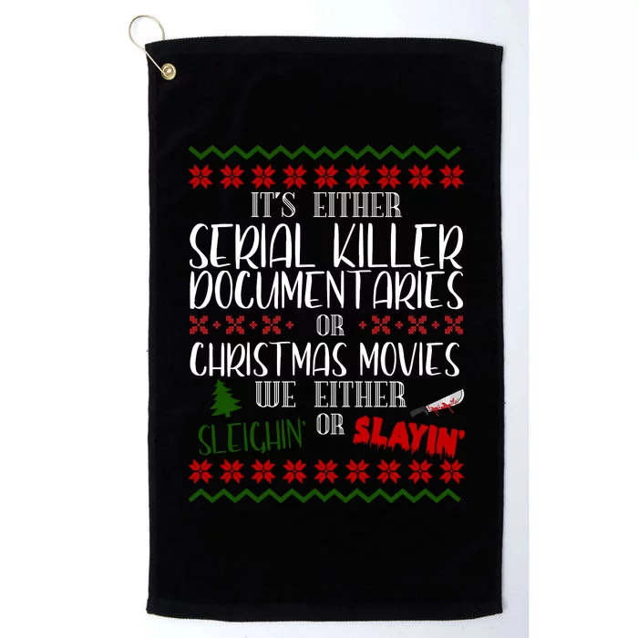 Serial Killer Document Christmas Movies Sleighin Or Slayin Ugly Platinum Collection Golf Towel