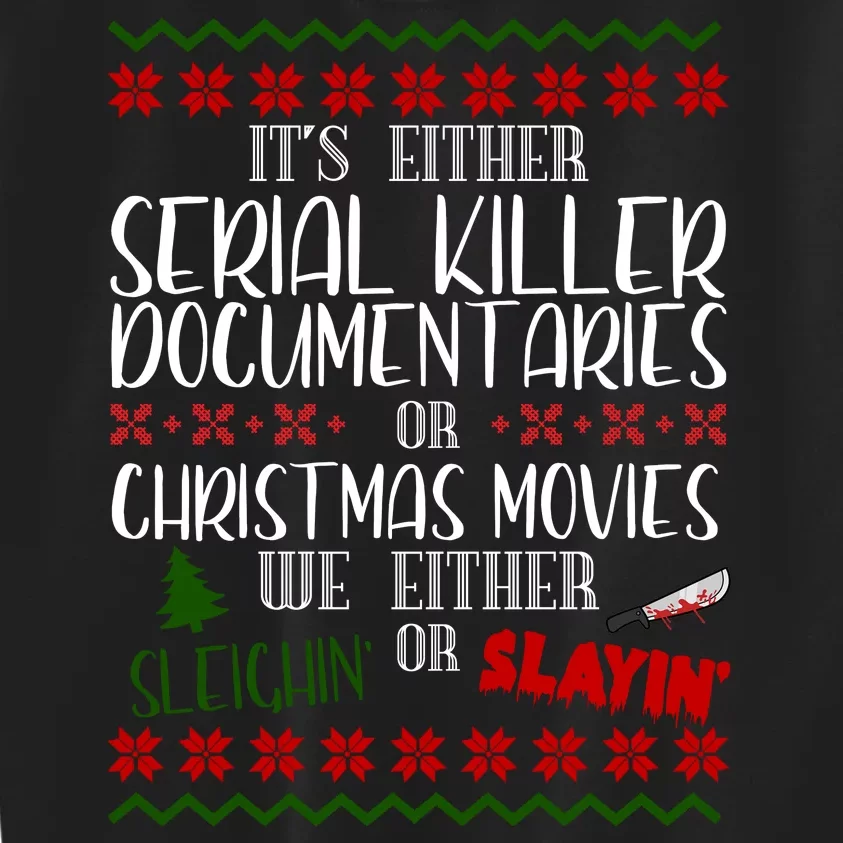 Serial Killer Document Christmas Movies Sleighin Or Slayin Ugly Kids Sweatshirt