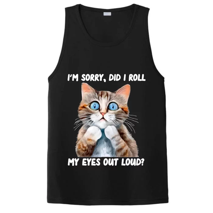 Sarcastic Kitten Did I Roll My Eyes Out Loud Cat Lovers Performance Tank