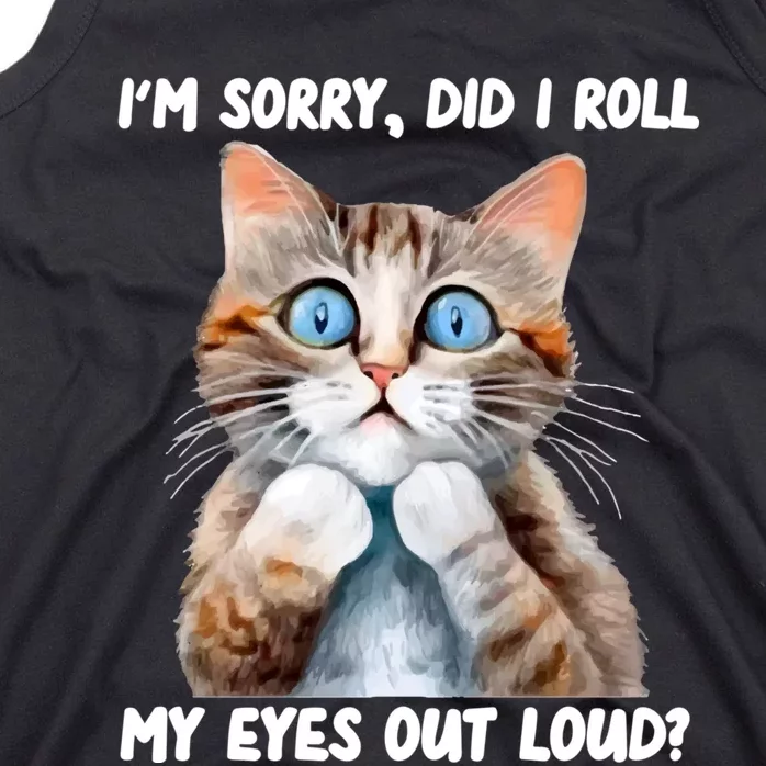 Sarcastic Kitten Did I Roll My Eyes Out Loud Cat Lovers Tank Top