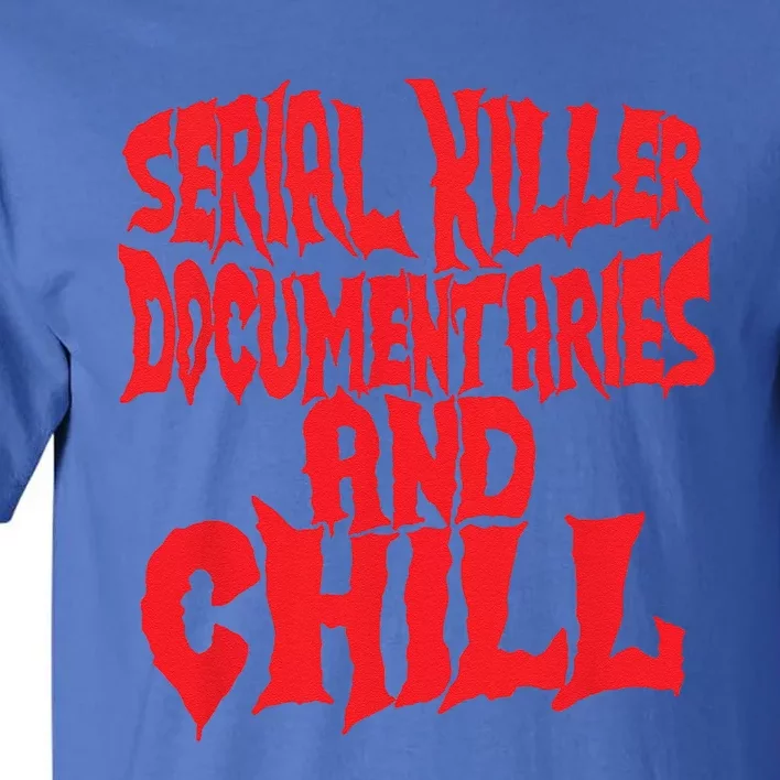 Serial Killer Documentaries And Chill Halloween Tall T-Shirt