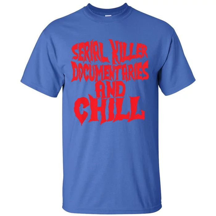 Serial Killer Documentaries And Chill Halloween Tall T-Shirt