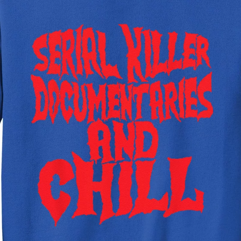 Serial Killer Documentaries And Chill Halloween Tall Sweatshirt