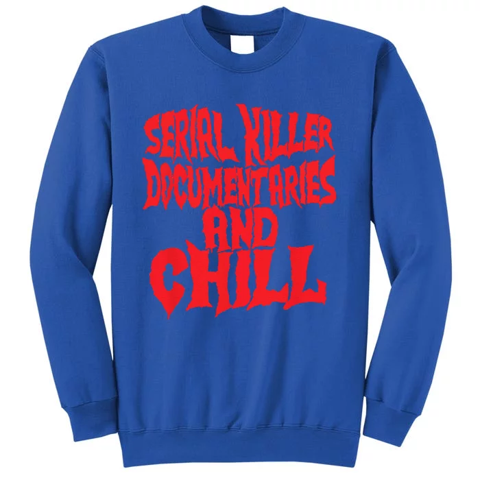 Serial Killer Documentaries And Chill Halloween Tall Sweatshirt