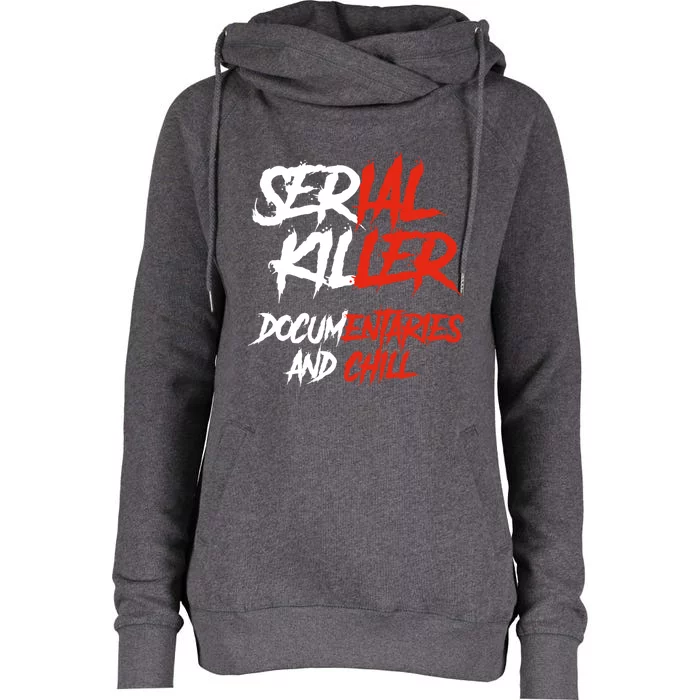 Serial Killer Docutaries And Chill Halloween Gift Womens Funnel Neck Pullover Hood