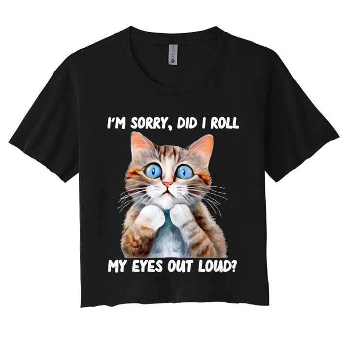 Sarcastic Kitten Did I Roll My Eyes Out Loud Cat Lovers Women's Crop Top Tee