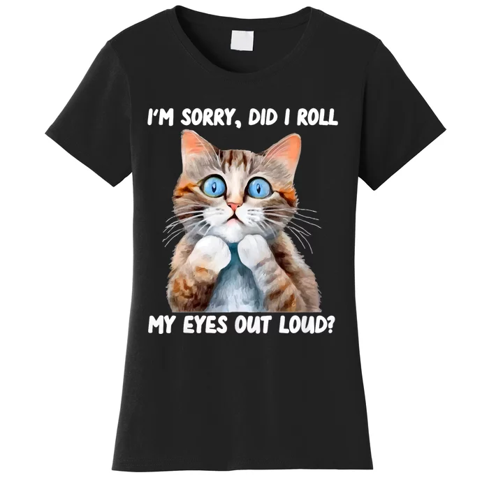 Sarcastic Kitten Did I Roll My Eyes Out Loud Cat Lovers Women's T-Shirt